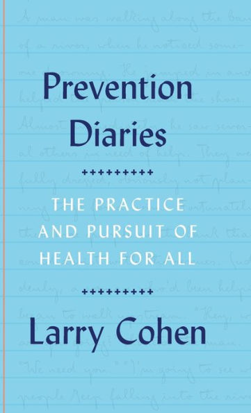 Prevention Diaries: The Practice and Pursuit of Health for All