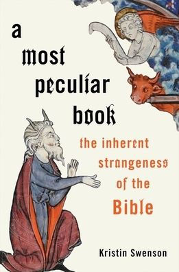 A Most Peculiar Book: The Inherent Strangeness of the Bible