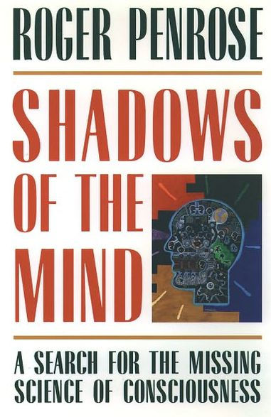 Shadows of the Mind: A Search for the Missing Science of Consciousness