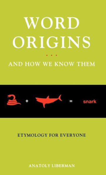 Word Origins ... and How We Know Them: Etymology for Everyone