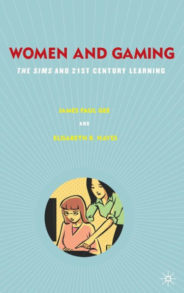 Women and Gaming: The Sims and 21st Century Learning