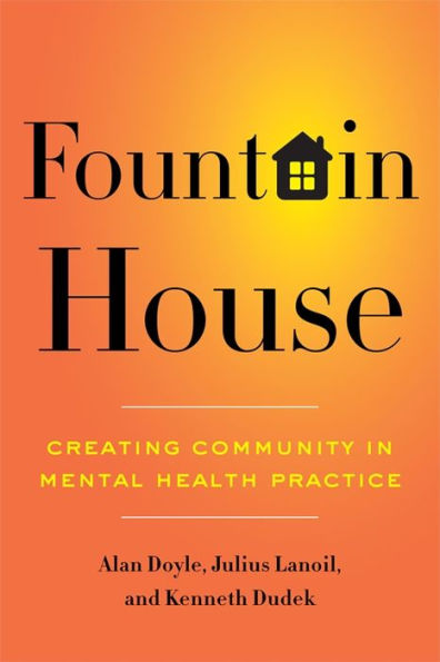 Fountain House: Creating Community in Mental Health Practice