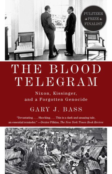 The Blood Telegram: Nixon, Kissinger, and a Forgotten Genocide