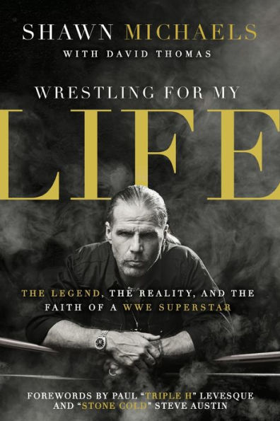 Wrestling for My Life: The Legend, the Reality, and the Faith of a WWE Superstar