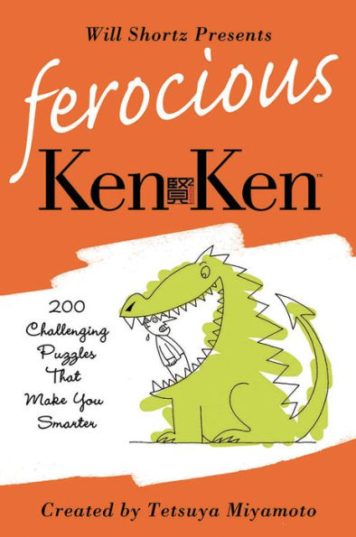 Will Shortz Presents Ferocious KenKen: 200 Challenging Logic Puzzles That Make You Smarter