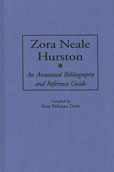 Zora Neale Hurston: An Annotated Bibliography and Reference Guide