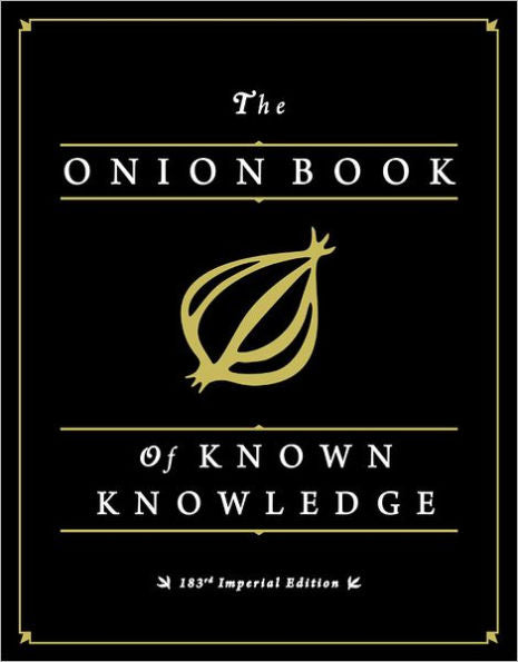 The Onion Book of Known Knowledge: A Definitive Encyclopaedia Of Existing Information