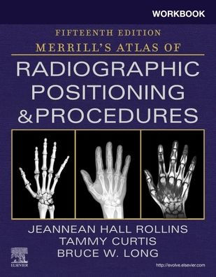 Workbook for Merrill's Atlas of Radiographic Positioning and Procedures