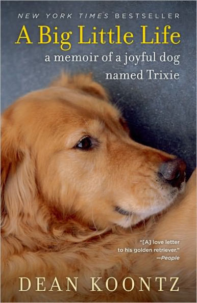 A Big Little Life: A Memoir of a Joyful Dog Named Trixie