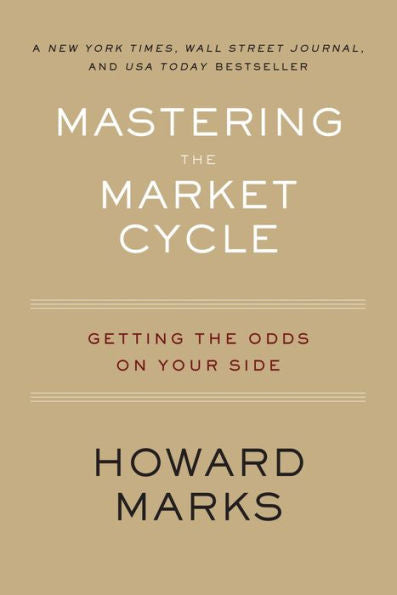 Mastering The Market Cycle: Getting the Odds on Your Side