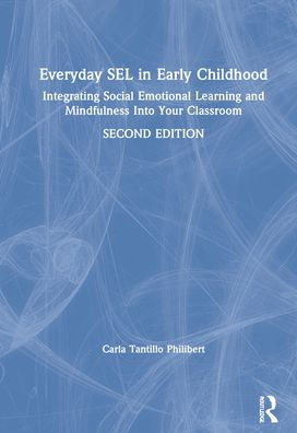 Everyday SEL in Early Childhood: Integrating Social Emotional Learning and Mindfulness Into Your Classroom