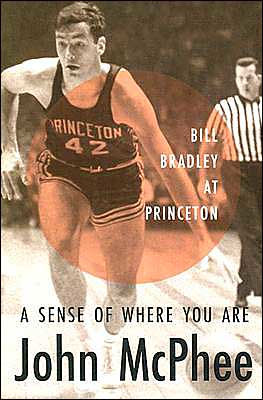 A Sense of Where You Are: Bill Bradley at Princeton