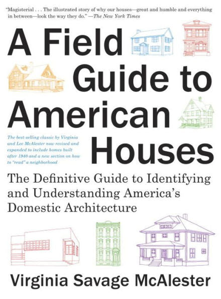 A Field Guide to American Houses (Revised): The Definitive Guide to Identifying and Understanding America's Domestic Architecture