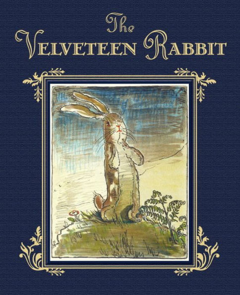 The Velveteen Rabbit: The Classic Children's Book