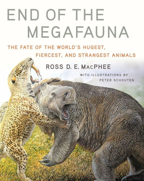 End of the Megafauna: The Fate of the World's Hugest, Fiercest, and Strangest Animals