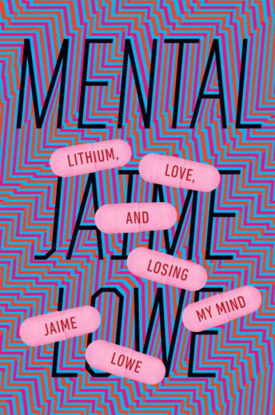 Mental: Lithium, Love, and Losing My Mind