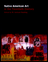 Native American Art in the Twentieth Century: Makers, Meanings, Histories / Edition 1