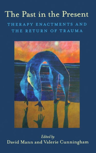 The Past in the Present: Therapy Enactments and the Return of Trauma / Edition 1