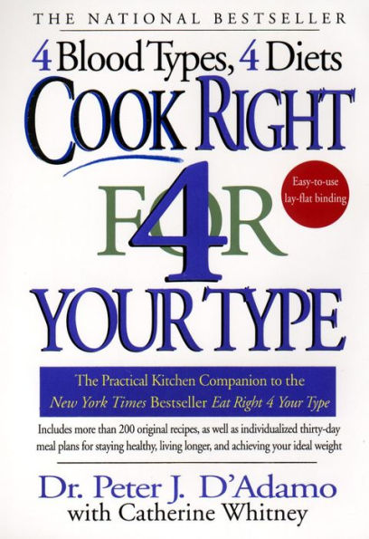 Cook Right 4 Your Type: The Practical Kitchen Companion to Eat Right 4 Your Type