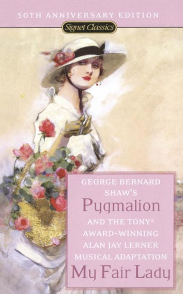 Pygmalion and My Fair Lady (50th Anniversary Edition)