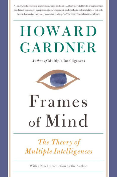 Frames of Mind: The Theory of Multiple Intelligences