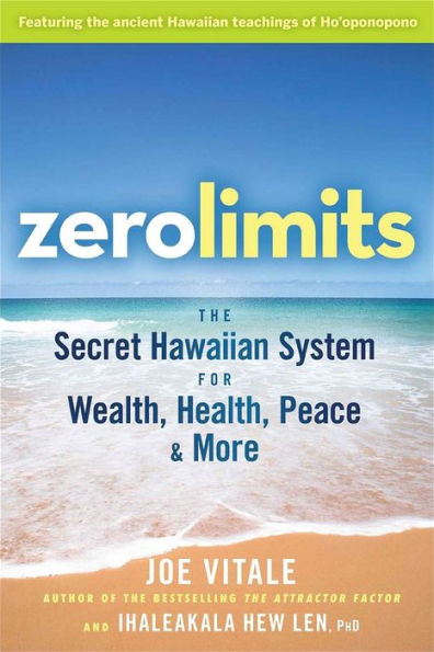 Zero Limits: The Secret Hawaiian System for Wealth, Health, Peace, and More