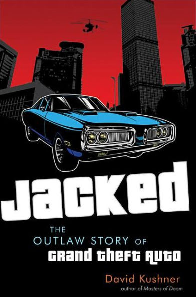 Jacked: The Outlaw Story of Grand Theft Auto