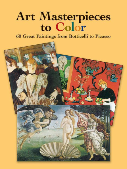 Art Masterpieces to Color: 60 Great Paintings from Botticelli to Picasso