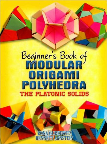 Beginner's Book of Modular Origami Polyhedra: The Platonic Solids