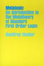 Metalogic: An Introduction to the Metatheory of Standard First Order Logic / Edition 1