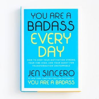 You Are a Badass Every Day: How to Keep Your Motivation Strong, Your Vibe High, and Your Quest for Transformation Unstoppable