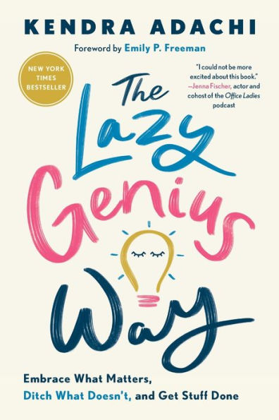 The Lazy Genius Way: Embrace What Matters, Ditch What Doesn't, and Get Stuff Done