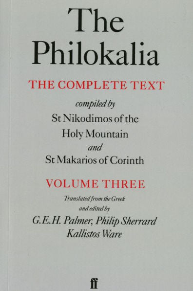 The Philokalia, Volume 3: The Complete Text; Compiled by St. Nikodimos of the Holy Mountain & St. Markarios of Corinth