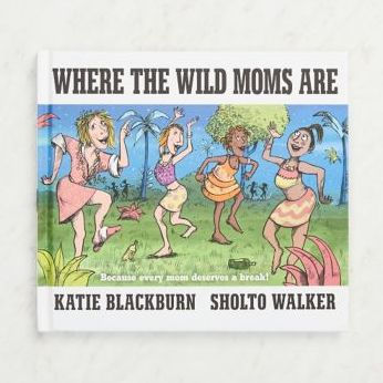 Where the Wild Moms Are