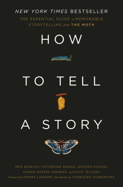 How to Tell a Story: The Essential Guide to Memorable Storytelling from The Moth