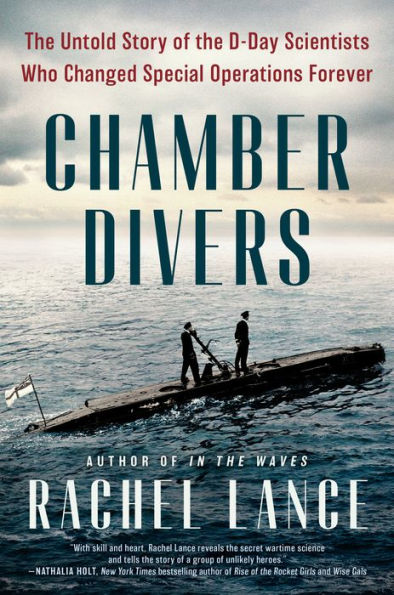 Chamber Divers: The Untold Story of the D-Day Scientists Who Changed Special Operations Forever