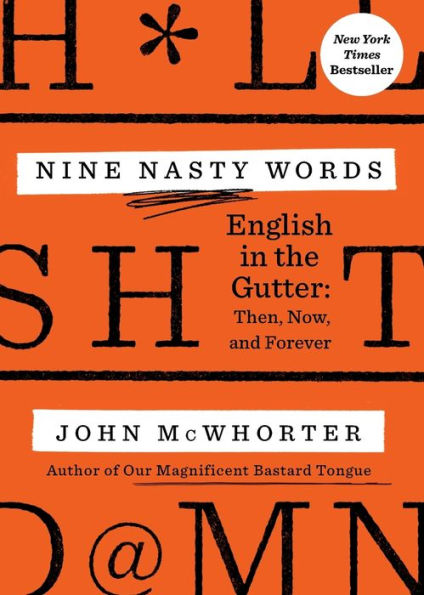 Nine Nasty Words: English in the Gutter: Then, Now, and Forever
