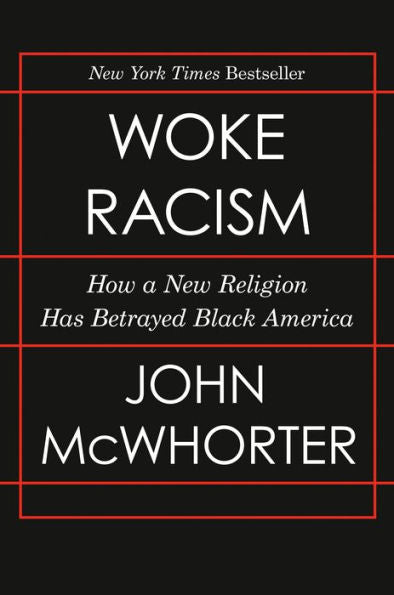 Woke Racism: How a New Religion Has Betrayed Black America