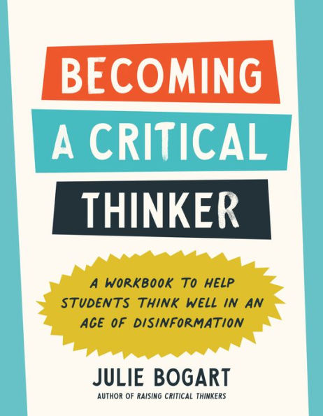 Becoming a Critical Thinker: A Workbook to Help Students Think Well in an Age of Disinformation