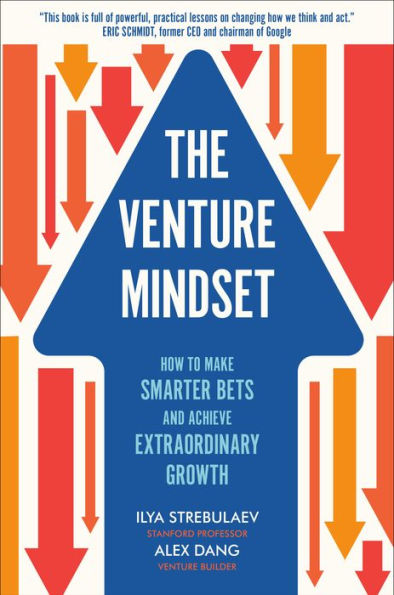 The Venture Mindset: How to Make Smarter Bets and Achieve Extraordinary Growth