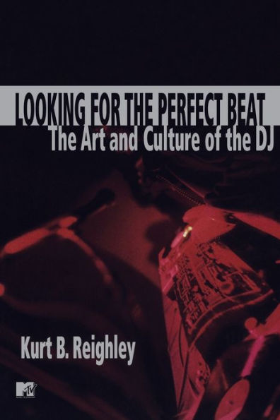 Looking for the Perfect Beat: The Art and Culture of the DJ