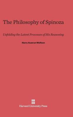 Philosophy of Spinoza: Unfolding the Latent Process of His Reasoning