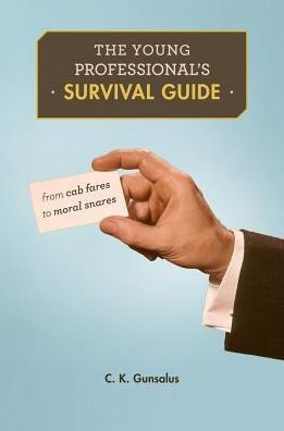 The Young Professional's Survival Guide: From Cab Fares to Moral Snares