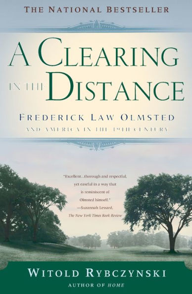 A Clearing In The Distance: Frederick Law Olmsted and America in the 19th Century