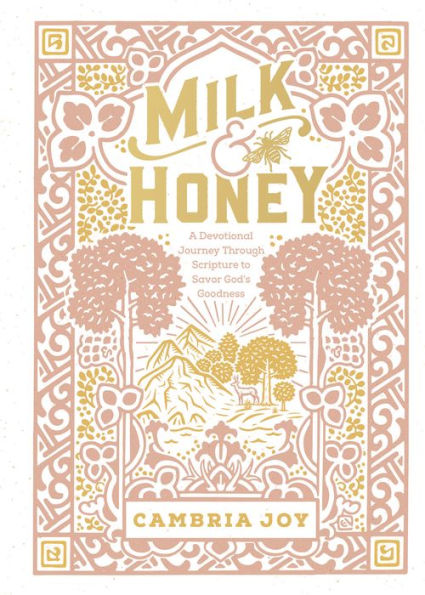 Milk and Honey: A Devotional Journey Through Scripture to Savor God's Goodness