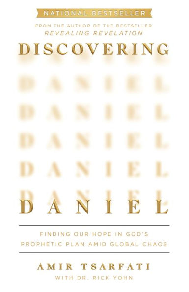 Discovering Daniel: Finding Our Hope in God's Prophetic Plan Amid Global Chaos