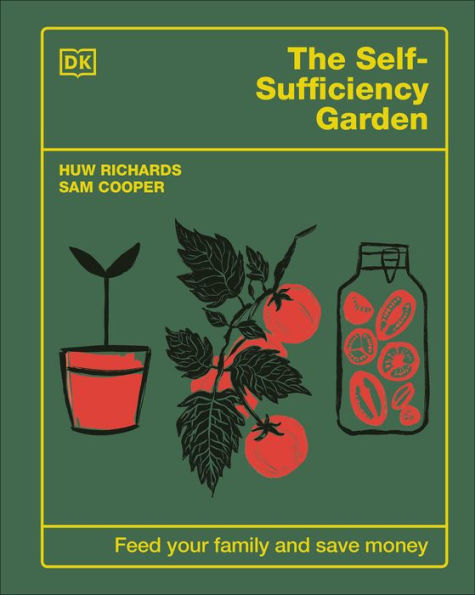 The Self-Sufficiency Garden: Feed Your Family and Save Money: THE #1 SUNDAY TIMES BESTSELLER