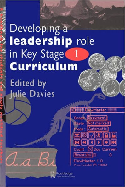 Developing a Leadership Role Within the Key Stage 1 Curriculum: A Handbook for Students and Newly Qualified Teachers / Edition 1