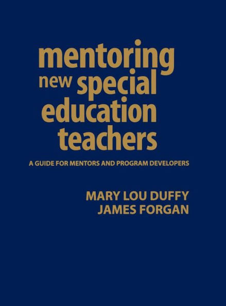 Mentoring New Special Education Teachers: A Guide for Mentors and Program Developers / Edition 1