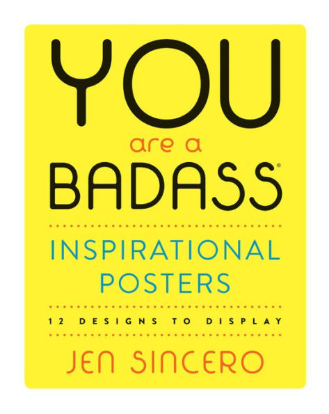 You Are a Badass® Inspirational Posters: 12 Designs to Display